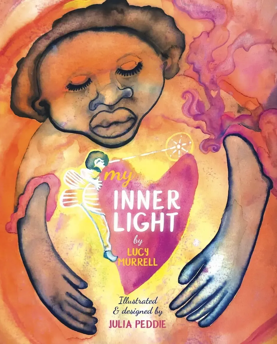 Cover of My Inner Light by Lucy Murrell, illustrated by Julia Peddie: a painted child, eyes closed, holding a glowing pink heart